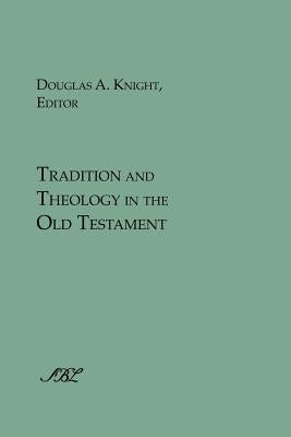 Tradition and Theology in the Old Testament by Knight, Douglas a.
