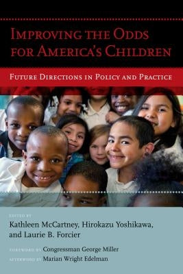 Improving the Odds for America's Children: Future Directions in Policy and Practice by McCartney, Kathleen