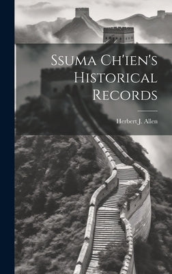 Ssuma Ch'ien's Historical Records by Allen, Herbert J.