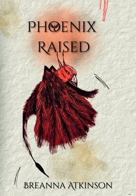 Phoenix Raised by Atkinson, Breanna