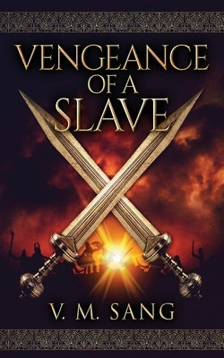 Vengeance Of A Slave by Sang, V. M.