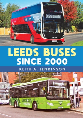 Leeds Buses Since 2000 by Jenkinson, Keith A.