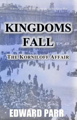 Kingdoms Fall - The Korniloff Affair by Parr, Edward