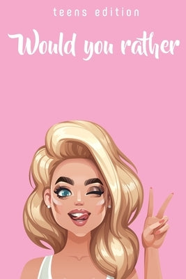 Would you rather?: Game book- teens edition- teenagers by Brooklyn, D.