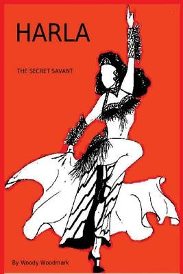 HARLA The Secret Savant: Foxy Belly Dancer obtains paranormal powers by Woodmark, Dan "woody" J.
