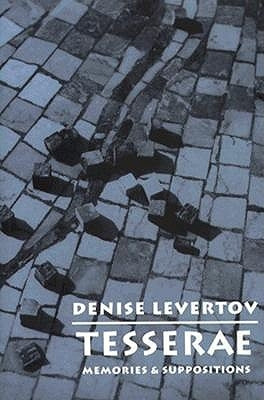 Tesserae: Memories and Suppositions by Levertov, Denise