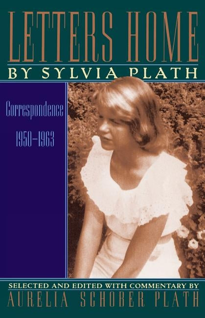 Letters Home: Correspondence 1950-1963 by Plath, Sylvia