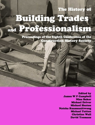 The History of Building Trades and Professionalism by Campbell, James