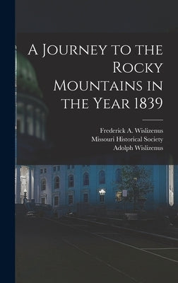 A Journey to the Rocky Mountains in the Year 1839 by Wislizenus, Adolph