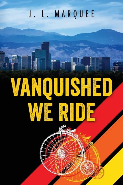 Vanquished We Ride by Marquee, J. L.
