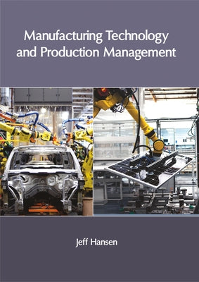 Manufacturing Technology and Production Management by Hansen, Jeff