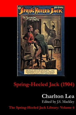 Spring-Heeled Jack (1904): Man or Fiend by Lea, Charlton