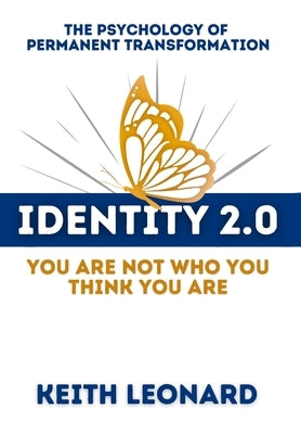 Identity 2.o: You're Not Who You Think You Are by Leonard, Keith