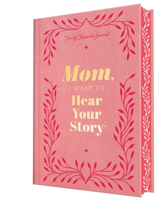 Mom, I Want to Hear Your Story (Deluxe Edition): A Mother's Guided Journal to Share Her Life & Her Love by Mason, Jeffrey