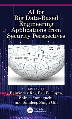 AI for Big Data-Based Engineering Applications from Security Perspectives by Raj, Balwinder