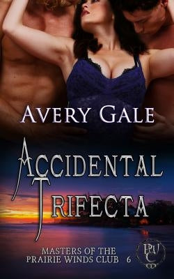 Accidental Trifecta by Gale, Avery