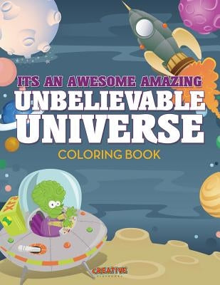 Its An Awesome Amazing Unbelievable Universe Coloring Book by Creative Playbooks