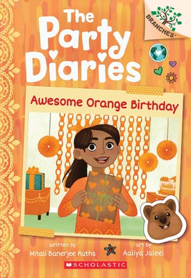 Awesome Orange Birthday: A Branches Book (the Party Diaries #1) by Banerjee Ruths, Mitali