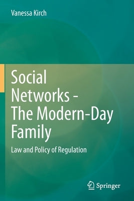 Social Networks - The Modern-Day Family: Law and Policy of Regulation by Kirch, Vanessa