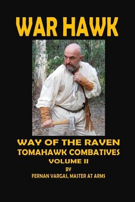 War Hawk: Tomahawk Combatives Volume Two by Vargas, Fernan