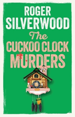 The Cuckoo Clock Murders by Silverwood, Roger