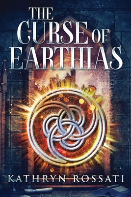 The Curse Of Earthias by Rossati, Kathryn