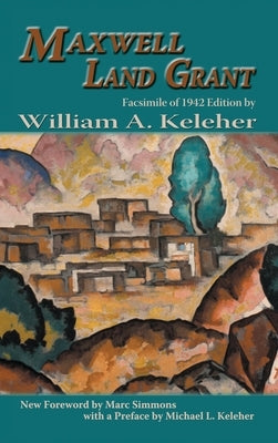 Maxwell Land Grant by Keleher, William A.