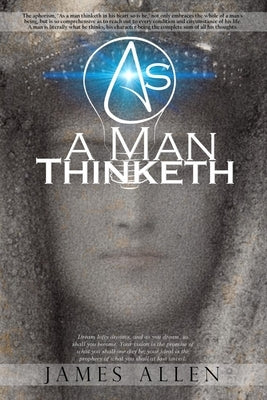 As a Man Thinketh by Allen, James