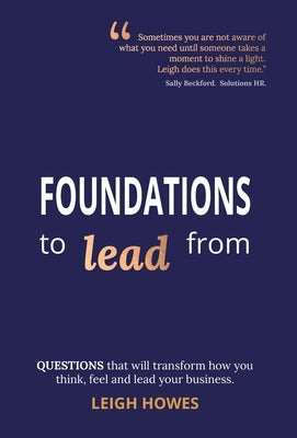 Transform how you think, feel and lead your business. by Howes, Leigh