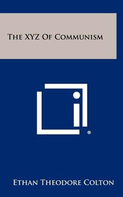 The Xyz of Communism by Colton, Ethan Theodore