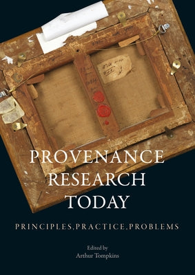 Provenance Research Today: Principles, Practice, Problems by Tompkins, Arthur