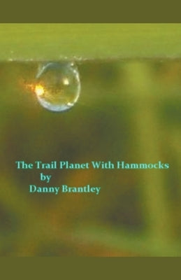 The Trail Planet With Hammocks by Brantley, Danny