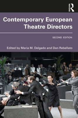 Contemporary European Theatre Directors by Delgado, Maria M.