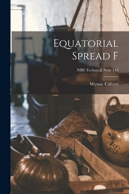 Equatorial Spread F; NBS Technical Note 145 by Calvert, Wynne