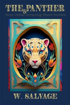 The Panther and Nine Other Amazing Short Stories by Salvage, W.