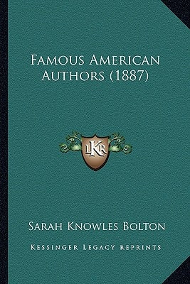 Famous American Authors (1887) by Bolton, Sarah Knowles
