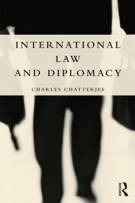 International Law and Diplomacy by Chatterjee, Charles