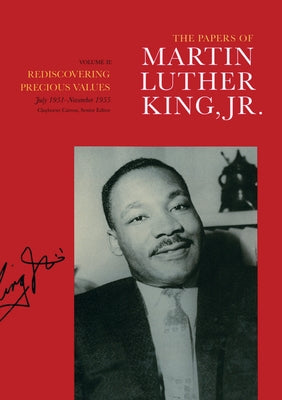 The Papers of Martin Luther King, Jr., Volume II: Rediscovering Precious Values, July 1951 - November 1955 Volume 2 by King, Martin Luther