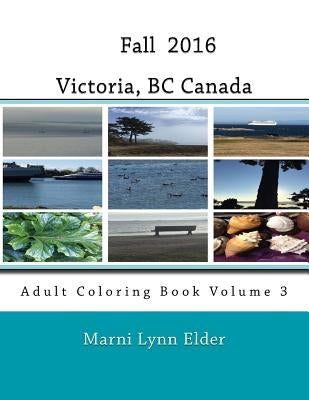 Fall Victoria, BC Canada: Adult Coloring Book Volume 3 by Elder, Marni Lynn