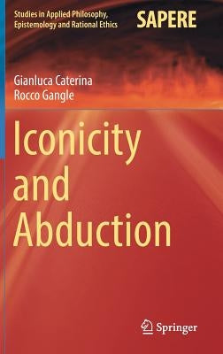 Iconicity and Abduction by Caterina, Gianluca