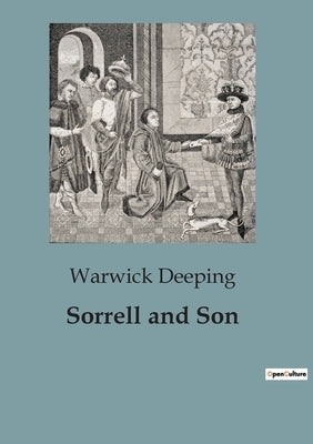 Sorrell and Son: A Tale of Resilience and Fatherhood by Deeping, Warwick
