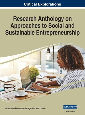 Research Anthology on Approaches to Social and Sustainable Entrepreneurship, VOL 2 by Management Association, Information R.