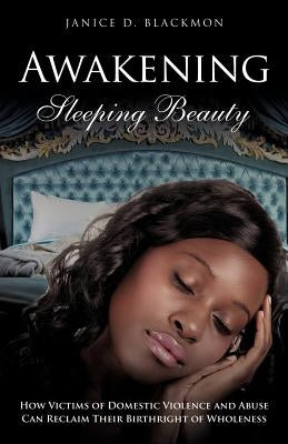 Awakening Sleeping Beauty by Blackmon, Janice D.