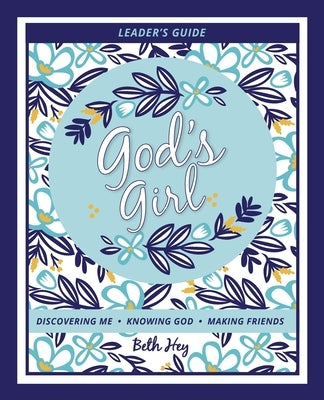 God's Girl: Leader's Guide by Hey, Beth