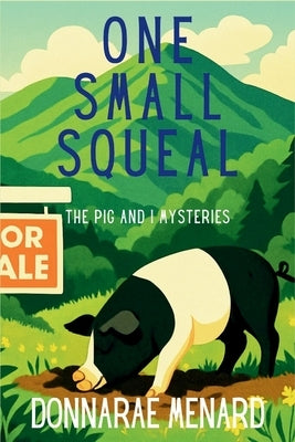 One Small Squeal: A Pig & I Mystery by Menard, Donnarae