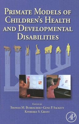 Primate Models of Children's Health and Developmental Disabilities by Burbacher, Thomas
