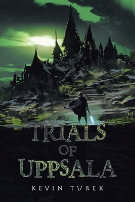 Trials of Uppsala by Turek, Kevin
