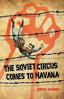 The Soviet Circus Comes to Havana by Suarez, Virgil