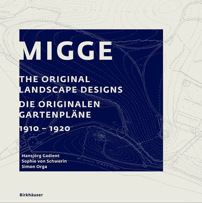 Migge: The Original Landscape Designs Die Originalen Gartenpläne 1910-1920 by Gadient, Hansjörg