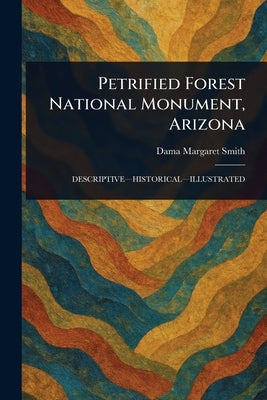 Petrified Forest National Monument, Arizona by Smith, Dama Margaret